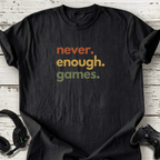 never enough games