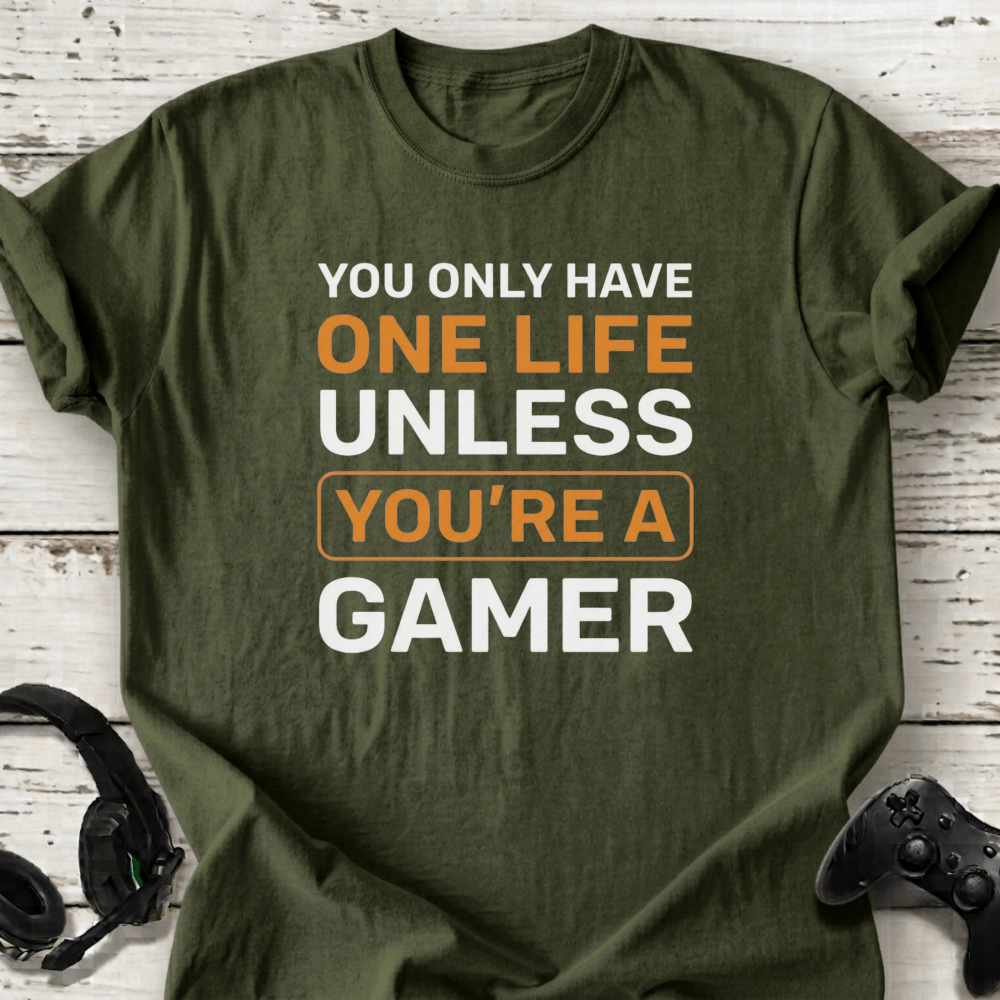 You only have one life