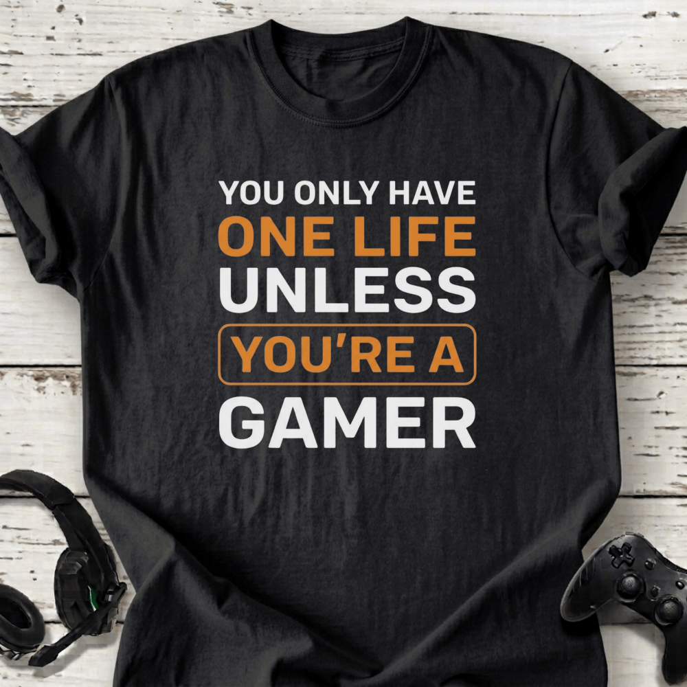 You only have one life