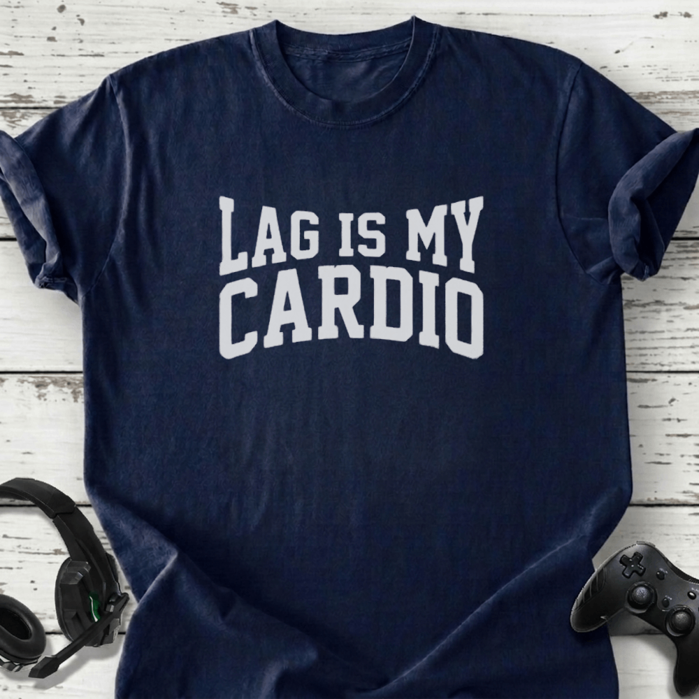 Lag is my cardio