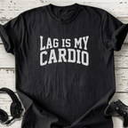 Lag is my cardio