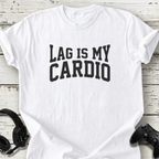 Lag is my cardio