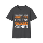 You only have one life